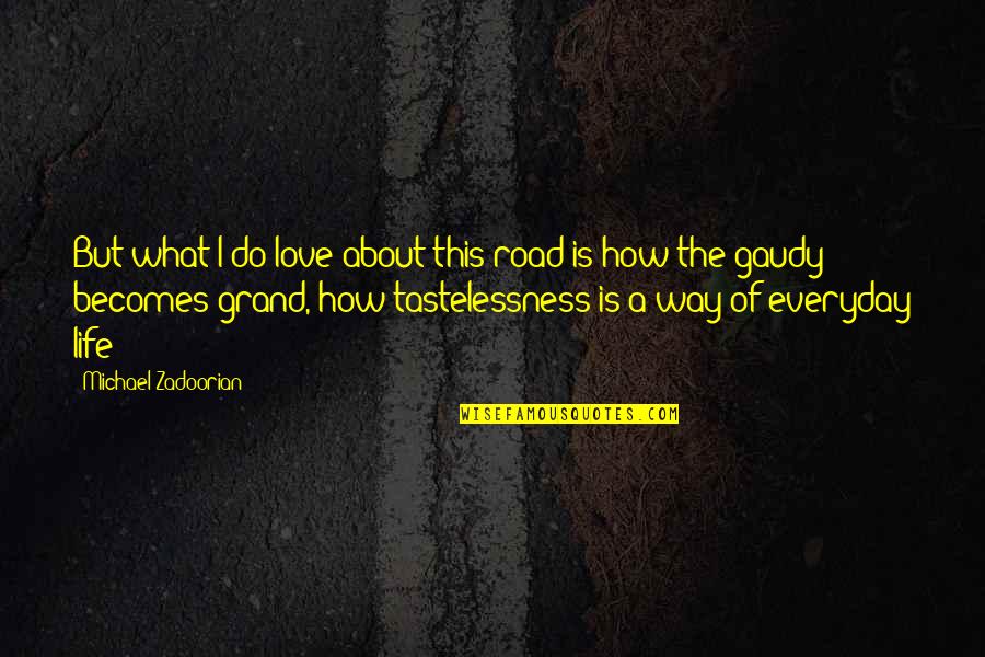 Scarelli Sentence Quotes By Michael Zadoorian: But what I do love about this road Scarelli Sentence Quotes By Michael Zadoorian: But what I do love about this road