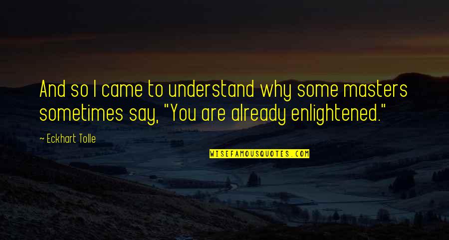 Scarely Quotes By Eckhart Tolle: And so I came to understand why some