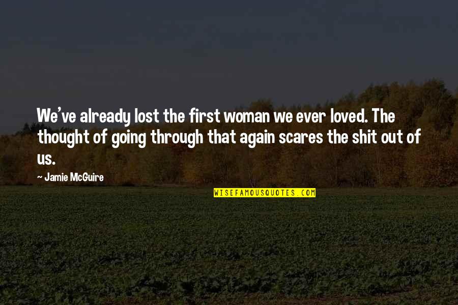 Scares Quotes By Jamie McGuire: We've already lost the first woman we ever