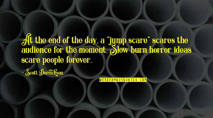 Scares Quotes By Scott Derrickson: At the end of the day, a "jump