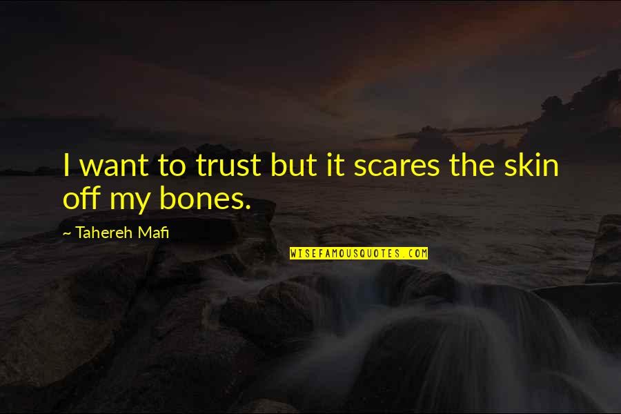 Scares Quotes By Tahereh Mafi: I want to trust but it scares the