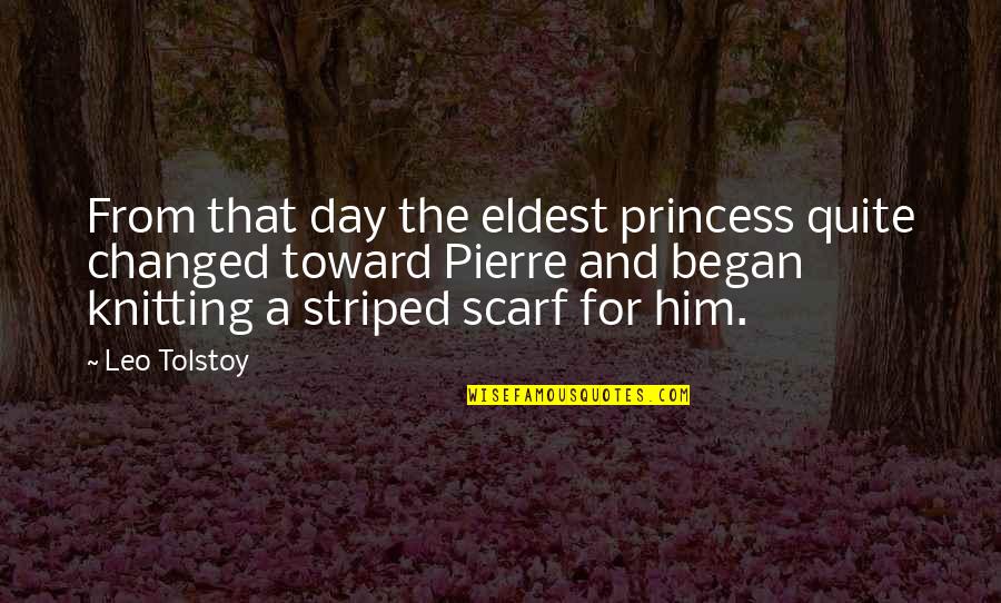 Scarf Quotes By Leo Tolstoy: From that day the eldest princess quite changed