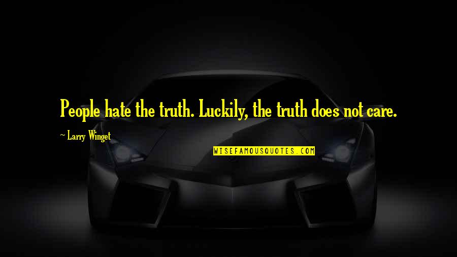 Scarface Castro Quote Quotes By Larry Winget: People hate the truth. Luckily, the truth does