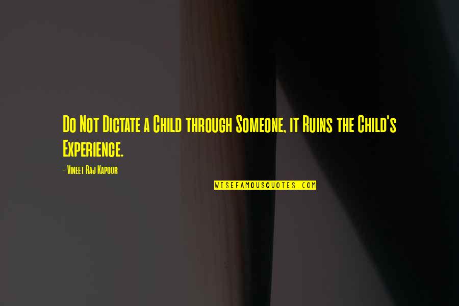 Scarface Coke Quotes By Vineet Raj Kapoor: Do Not Dictate a Child through Someone, it