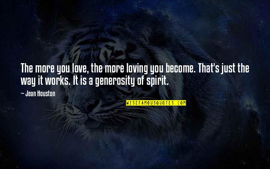 Scarface Omar Quotes By Jean Houston: The more you love, the more loving you Scarface Omar Quotes By Jean Houston: The more you love, the more loving you