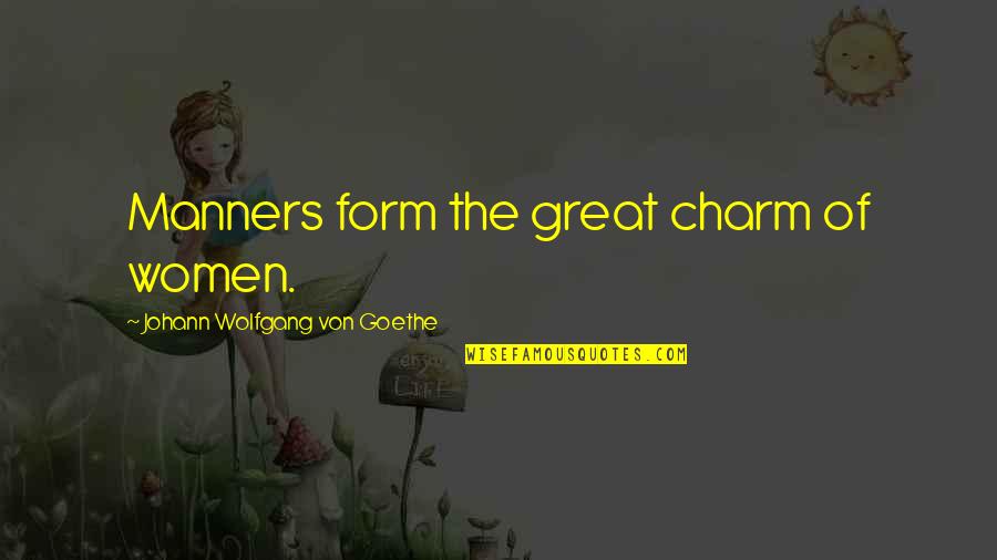 Scarface Who Do I Trust Quotes By Johann Wolfgang Von Goethe: Manners form the great charm of women. Scarface Who Do I Trust Quotes By Johann Wolfgang Von Goethe: Manners form the great charm of women.
