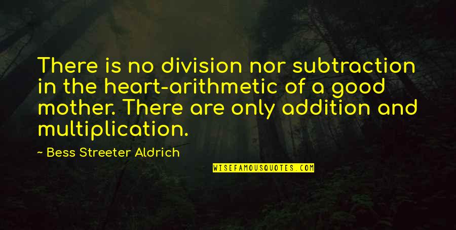Scariano Meats Quotes By Bess Streeter Aldrich: There is no division nor subtraction in the