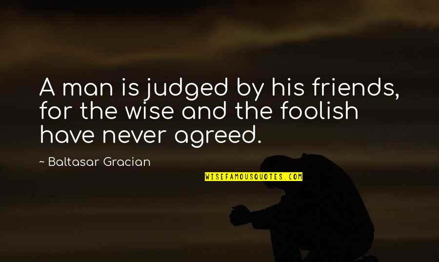 Scariest Movie Quotes By Baltasar Gracian: A man is judged by his friends, for