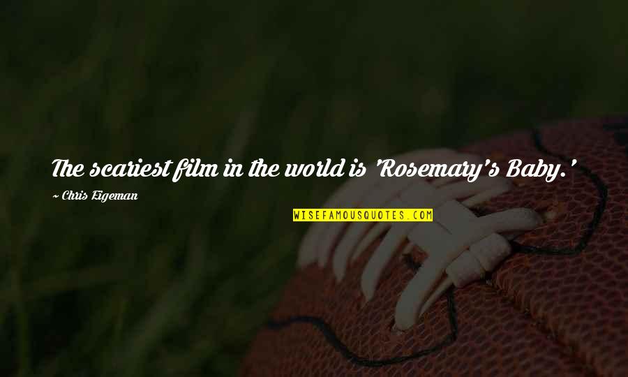 Scariest Quotes By Chris Eigeman: The scariest film in the world is 'Rosemary's
