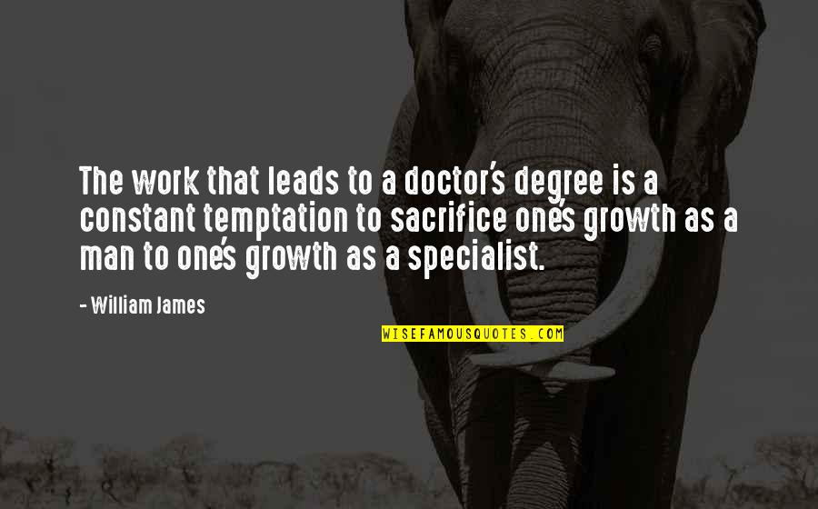 Scarified Quotes By William James: The work that leads to a doctor's degree