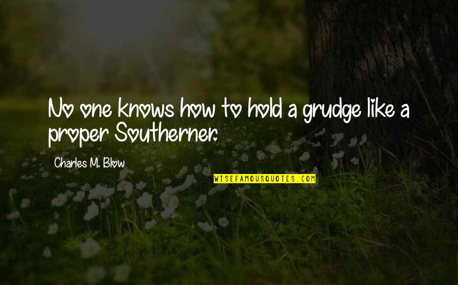 Scarified Tab Quotes By Charles M. Blow: No one knows how to hold a grudge Scarified Tab Quotes By Charles M. Blow: No one knows how to hold a grudge