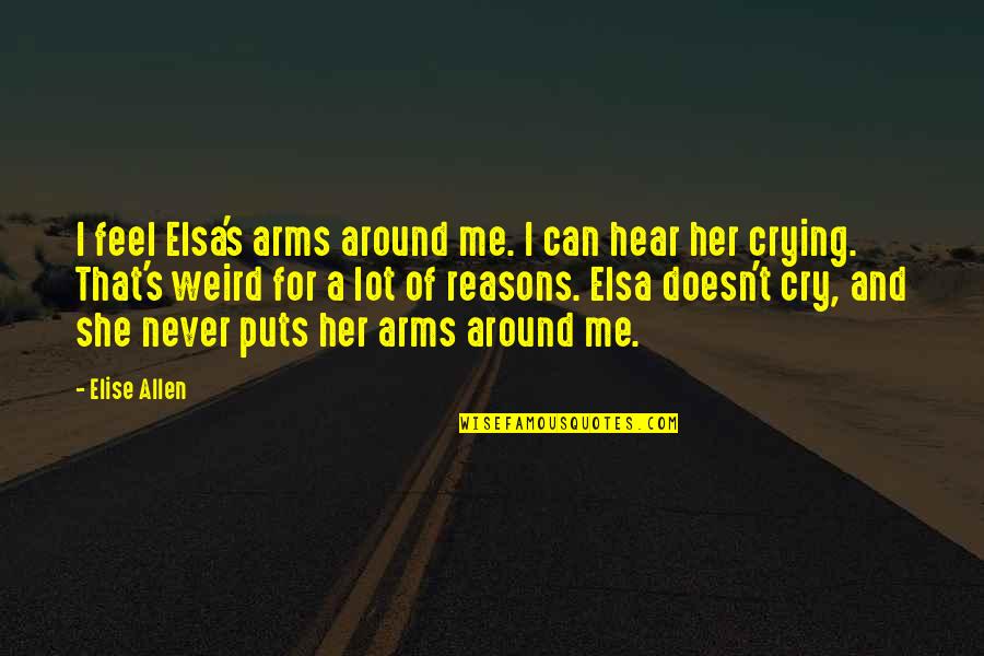 Scarifying Quotes By Elise Allen: I feel Elsa's arms around me. I can