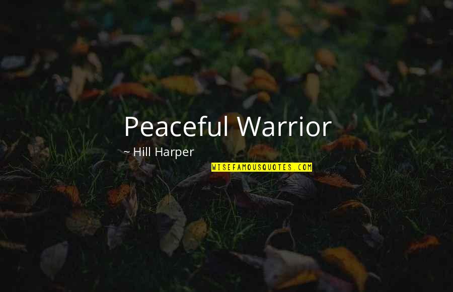 Scaring Someone Quotes By Hill Harper: Peaceful Warrior