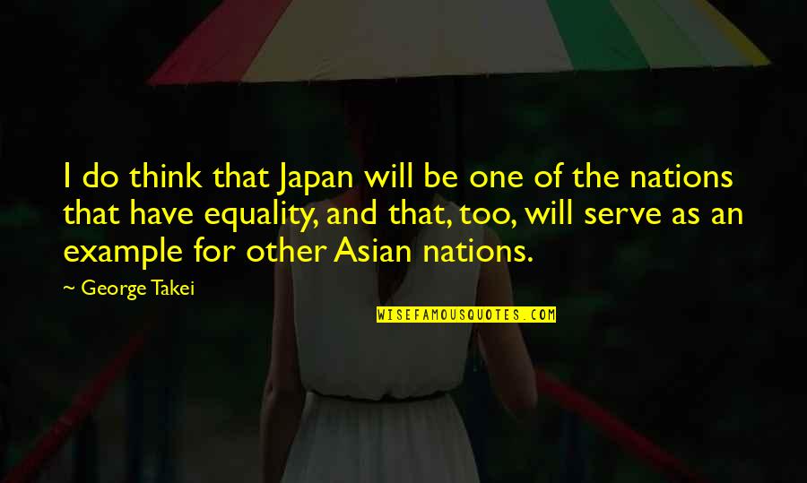 Scarlatina Quotes By George Takei: I do think that Japan will be one