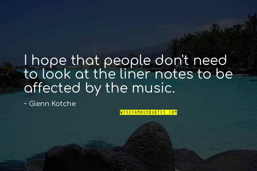 Scarless Thyroid Quotes By Glenn Kotche: I hope that people don't need to look