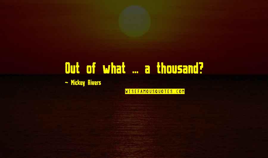 Scarless Thyroid Quotes By Mickey Rivers: Out of what ... a thousand? Scarless Thyroid Quotes By Mickey Rivers: Out of what ... a thousand?