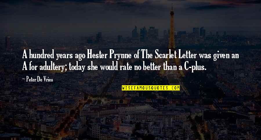 Scarlet Letter On Hester Quotes By Peter De Vries: A hundred years ago Hester Prynne of The