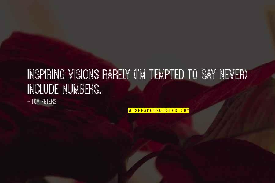 Scarlet Letter On Hester Quotes By Tom Peters: Inspiring visions rarely (I'm tempted to say never)