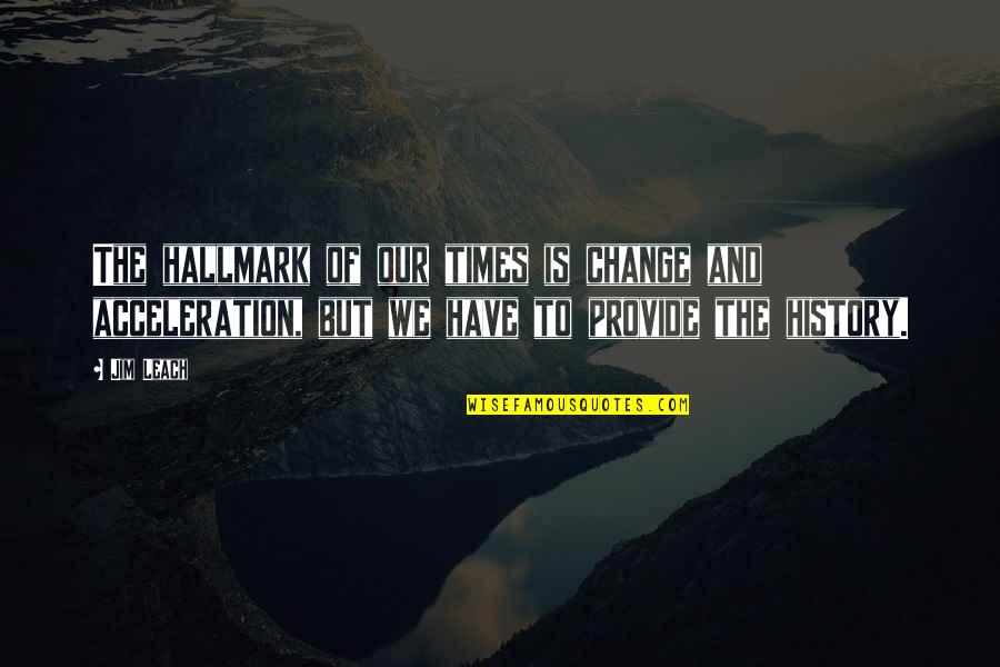 Scarlet Letter Public Shaming Quotes By Jim Leach: The hallmark of our times is change and