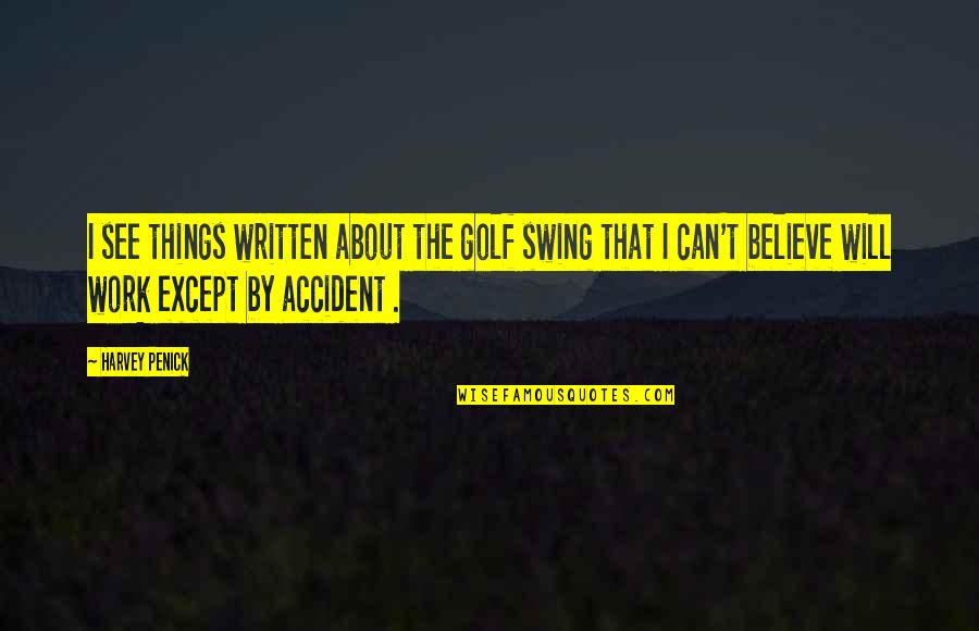 Scarlet Letter Scaffold Symbolism Quotes By Harvey Penick: I see things written about the golf swing Scarlet Letter Scaffold Symbolism Quotes By Harvey Penick: I see things written about the golf swing