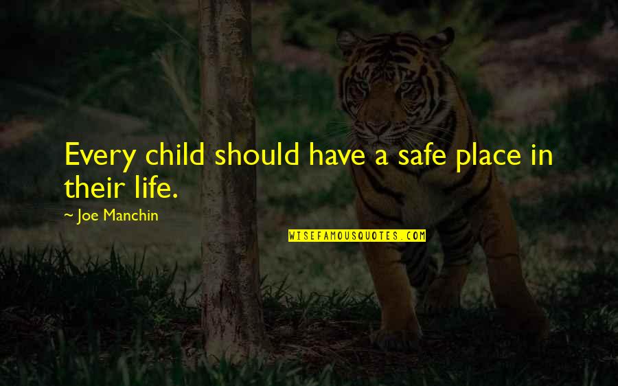 Scarlet Pimpernel They Seek Him Here Quotes By Joe Manchin: Every child should have a safe place in Scarlet Pimpernel They Seek Him Here Quotes By Joe Manchin: Every child should have a safe place in