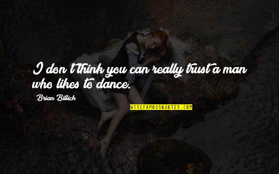 Scarlett Leithold Quotes By Brian Billick: I don't think you can really trust a Scarlett Leithold Quotes By Brian Billick: I don't think you can really trust a