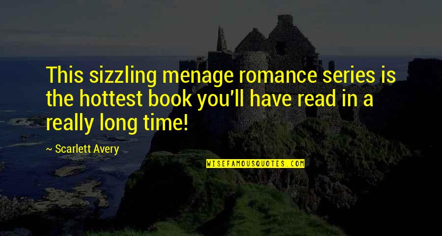 Scarlett O'hara Book Quotes By Scarlett Avery: This sizzling menage romance series is the hottest