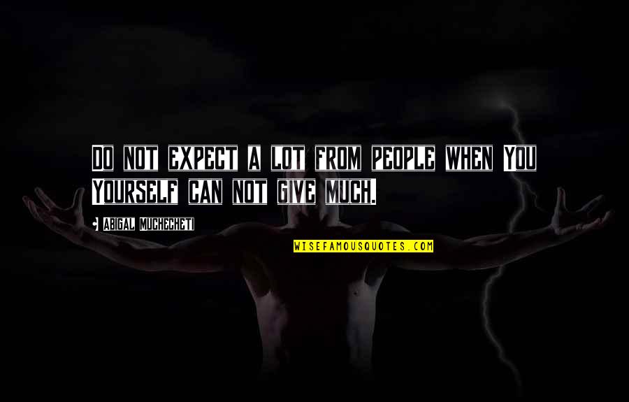 Scarlett Ohara Gone With The Wind Quotes By Abigal Muchecheti: Do not expect a lot from people when Scarlett Ohara Gone With The Wind Quotes By Abigal Muchecheti: Do not expect a lot from people when