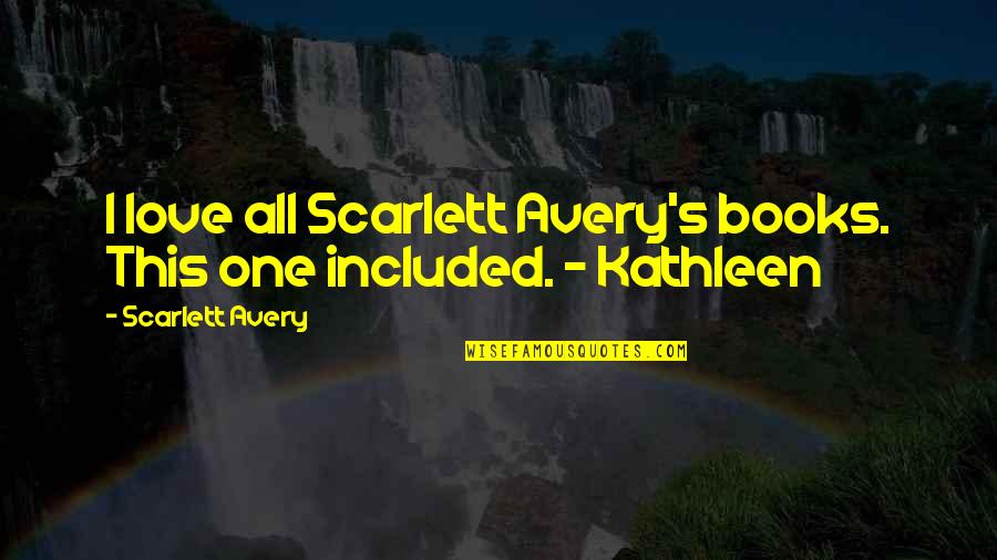 Scarlett O'hara Quotes By Scarlett Avery: I love all Scarlett Avery's books. This one