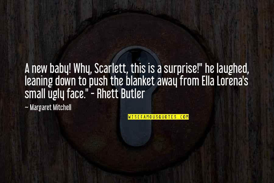 Scarlett Rhett Butler Quotes By Margaret Mitchell: A new baby! Why, Scarlett, this is a