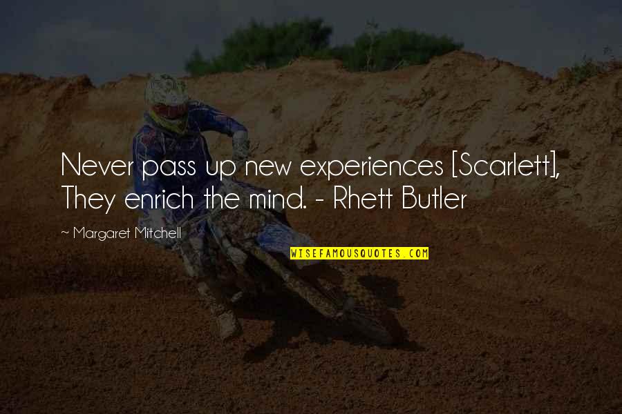 Scarlett Rhett Butler Quotes By Margaret Mitchell: Never pass up new experiences [Scarlett], They enrich
