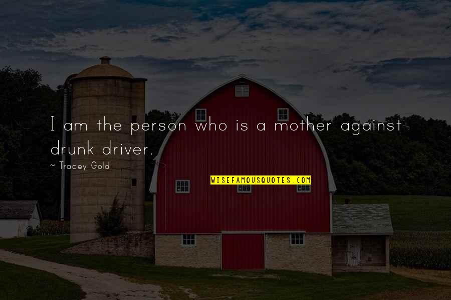 Scarletto Beverage Quotes By Tracey Gold: I am the person who is a mother