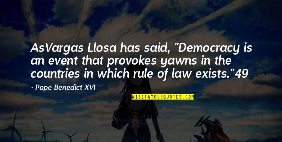 Scarnati Supreme Quotes By Pope Benedict XVI: AsVargas Llosa has said, "Democracy is an event Scarnati Supreme Quotes By Pope Benedict XVI: AsVargas Llosa has said, "Democracy is an event