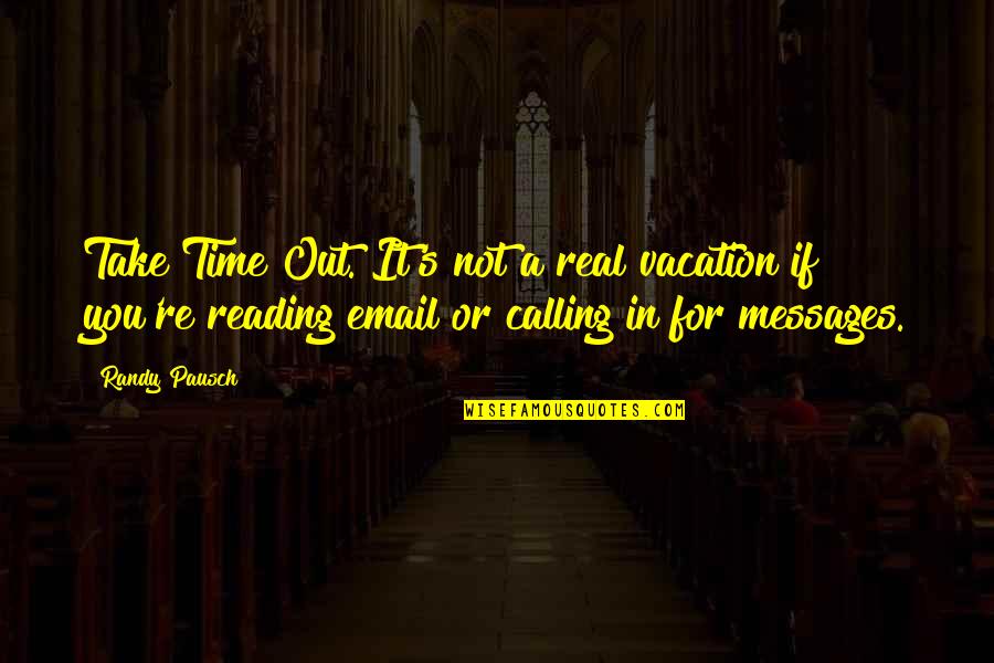 Scarnicci Sculpture Quotes By Randy Pausch: Take Time Out. It's not a real vacation