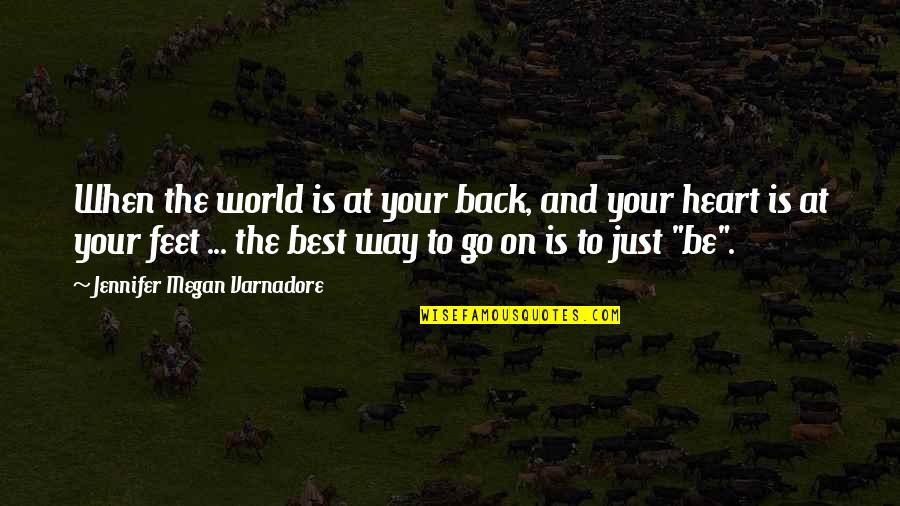 Scarozza Jennifer Quotes By Jennifer Megan Varnadore: When the world is at your back, and Scarozza Jennifer Quotes By Jennifer Megan Varnadore: When the world is at your back, and