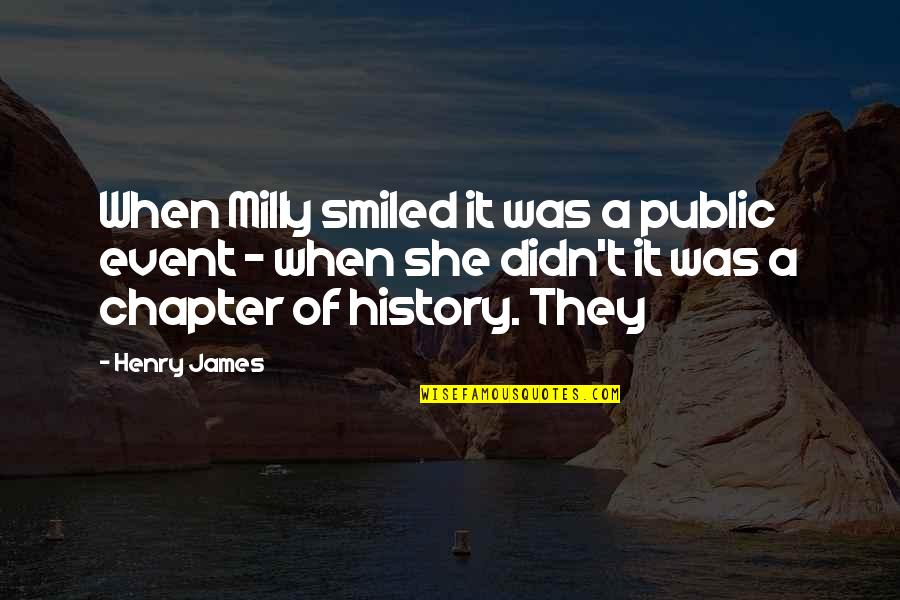 Scarpato Chestnut Quotes By Henry James: When Milly smiled it was a public event
