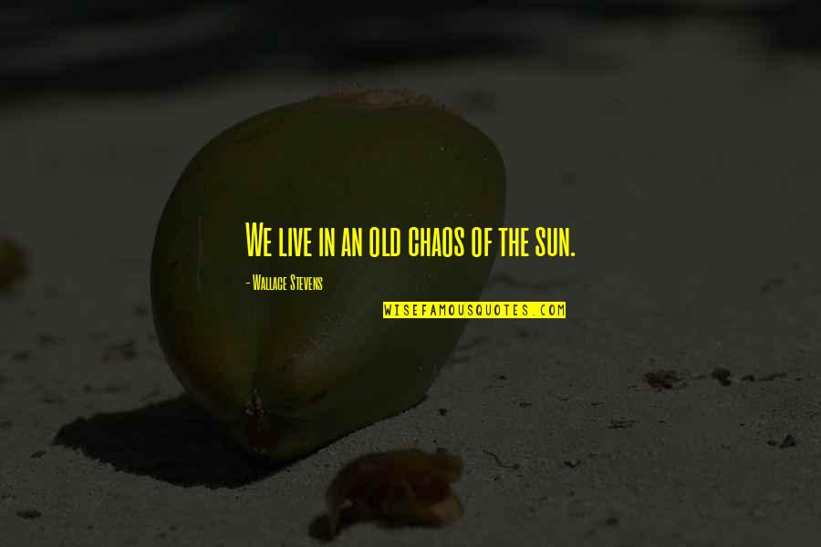 Scarpeta Quotes By Wallace Stevens: We live in an old chaos of the Scarpeta Quotes By Wallace Stevens: We live in an old chaos of the