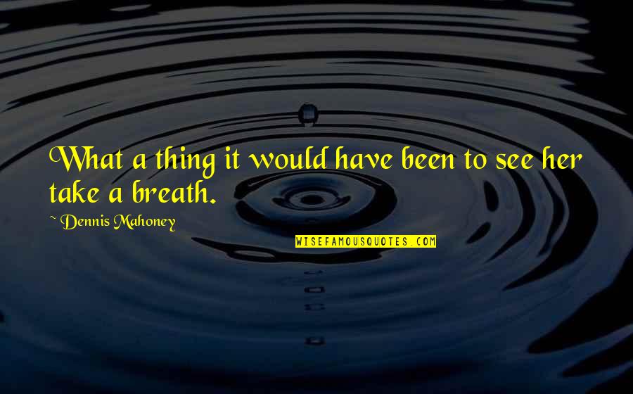 Scarpetti Oldsmobile Quotes By Dennis Mahoney: What a thing it would have been to