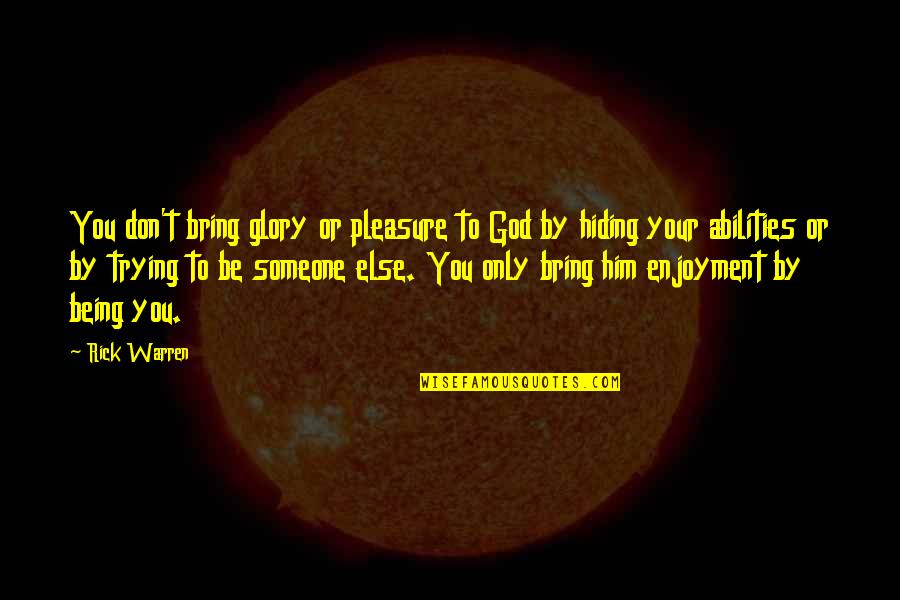Scarpone Law Quotes By Rick Warren: You don't bring glory or pleasure to God Scarpone Law Quotes By Rick Warren: You don't bring glory or pleasure to God