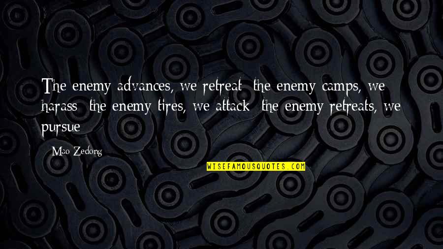 Scarponi Cyclist Quotes By Mao Zedong: The enemy advances, we retreat; the enemy camps, Scarponi Cyclist Quotes By Mao Zedong: The enemy advances, we retreat; the enemy camps,