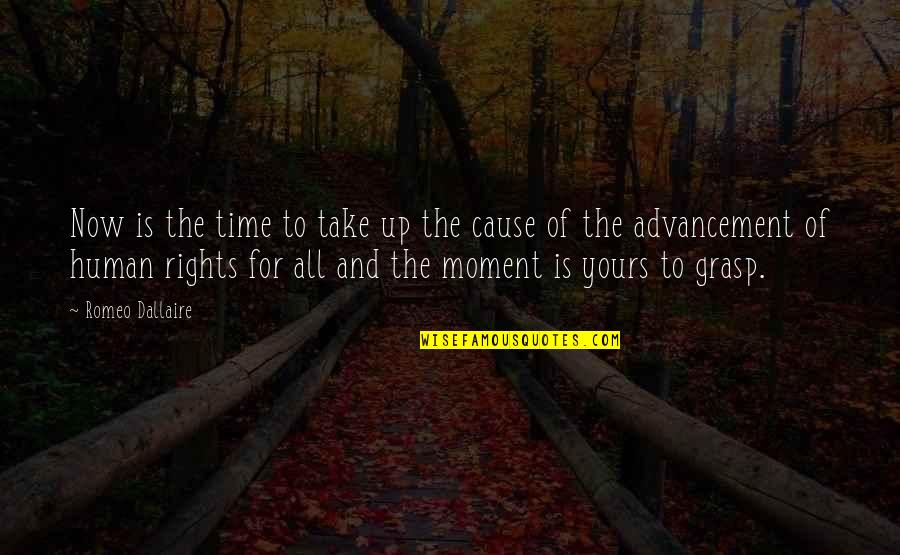 Scarps Astronomy Quotes By Romeo Dallaire: Now is the time to take up the