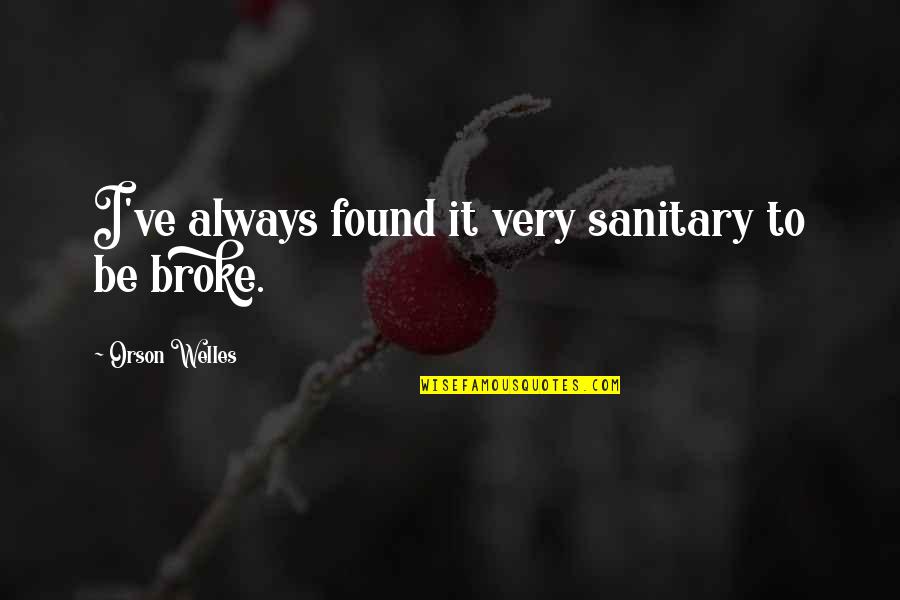 Scarpulla Kathleen Quotes By Orson Welles: I've always found it very sanitary to be