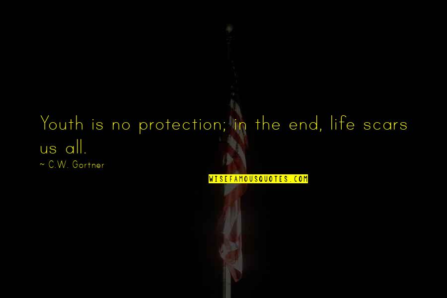 Scars And Life Quotes By C.W. Gortner: Youth is no protection; in the end, life