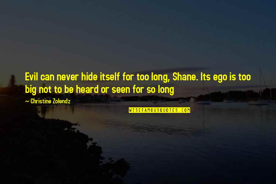 Scars And Songs Quotes By Christine Zolendz: Evil can never hide itself for too long, Scars And Songs Quotes By Christine Zolendz: Evil can never hide itself for too long,