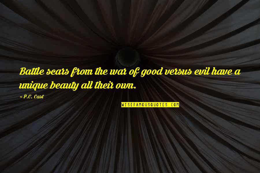 Scars Beauty Quotes By P.C. Cast: Battle scars from the war of good versus