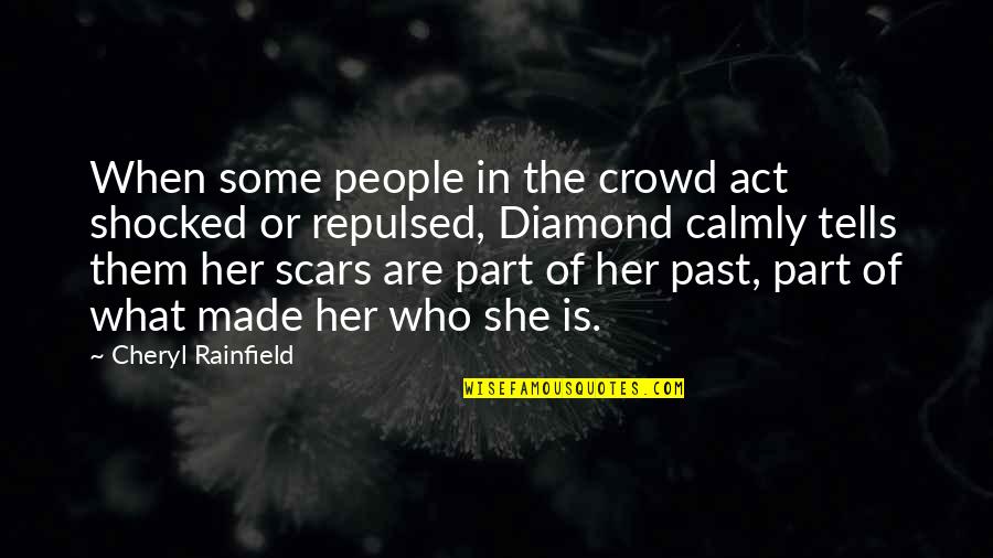 Scars From The Past Quotes By Cheryl Rainfield: When some people in the crowd act shocked