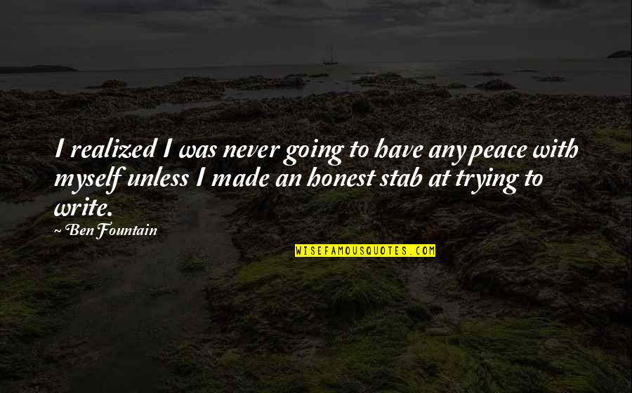 Scars On Your Heart Quotes By Ben Fountain: I realized I was never going to have Scars On Your Heart Quotes By Ben Fountain: I realized I was never going to have