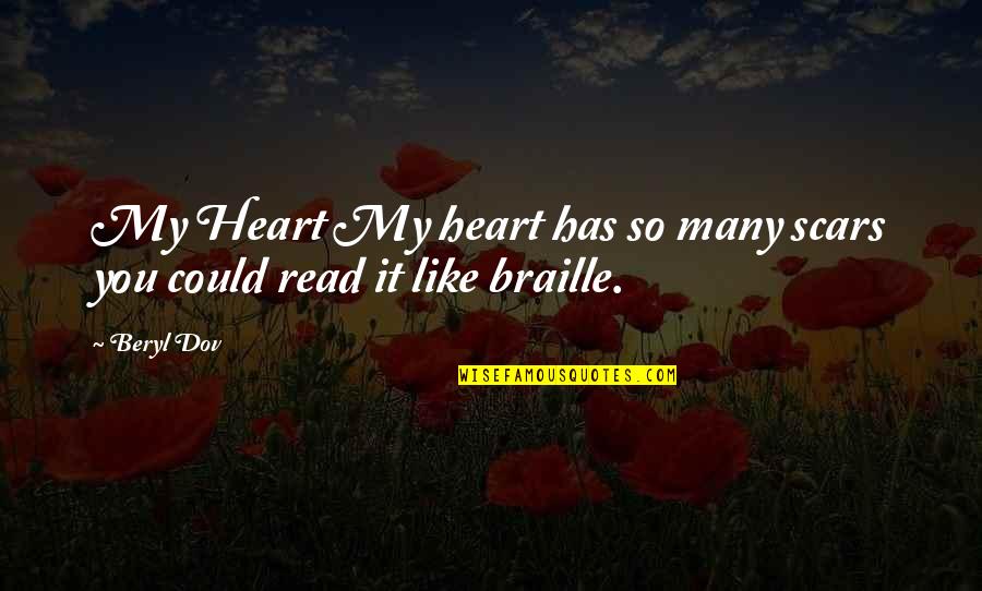 Scars On Your Heart Quotes By Beryl Dov: My Heart My heart has so many scars