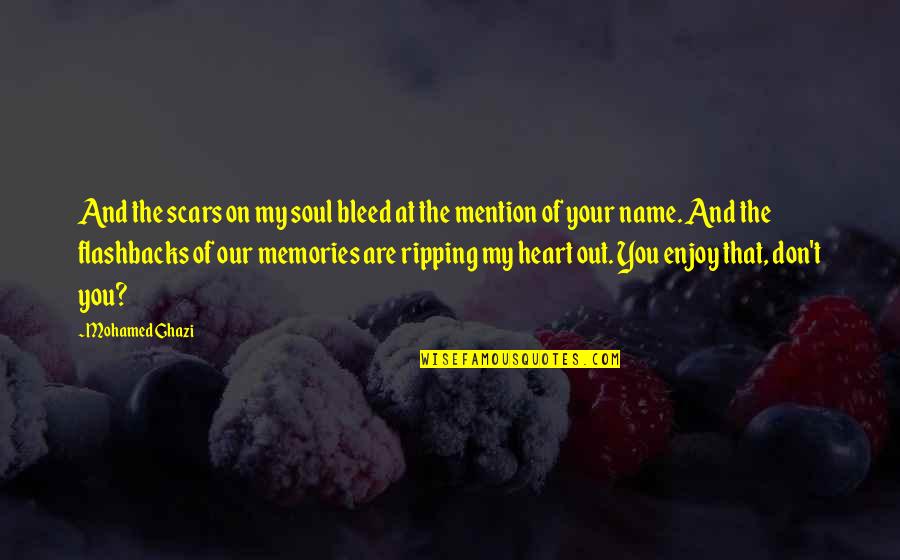 Scars On Your Heart Quotes By Mohamed Ghazi: And the scars on my soul bleed at Scars On Your Heart Quotes By Mohamed Ghazi: And the scars on my soul bleed at