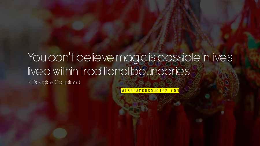 Scarteen Quotes By Douglas Coupland: You don't believe magic is possible in lives